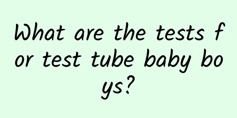 What are the tests for test tube baby boys?