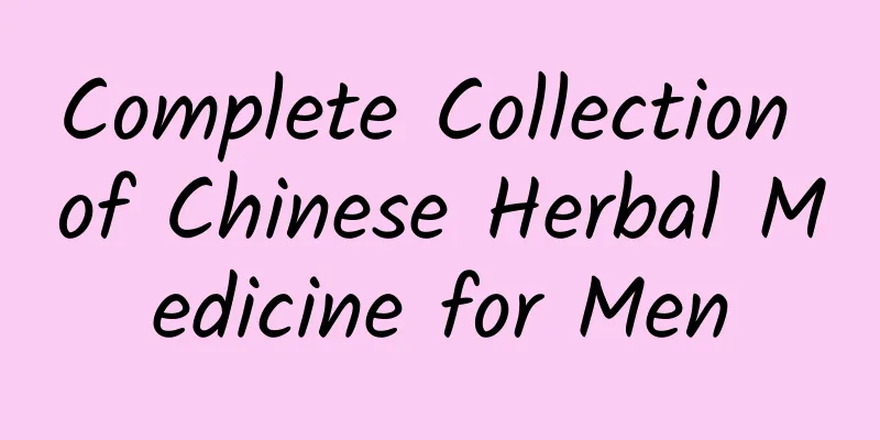 Complete Collection of Chinese Herbal Medicine for Men