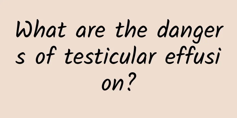 What are the dangers of testicular effusion?