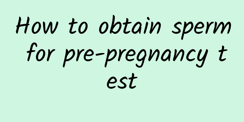 How to obtain sperm for pre-pregnancy test