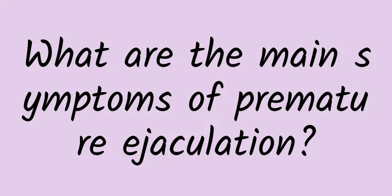 What are the main symptoms of premature ejaculation?