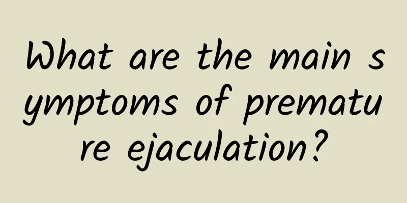 What are the main symptoms of premature ejaculation?