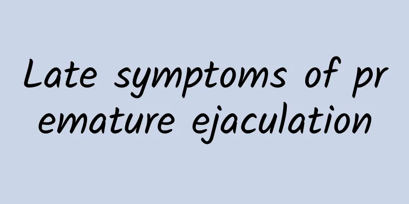 Late symptoms of premature ejaculation