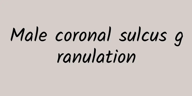 Male coronal sulcus granulation