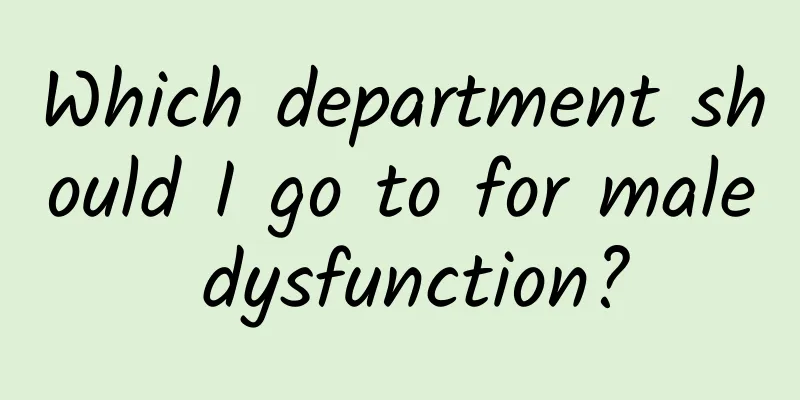 Which department should I go to for male dysfunction?