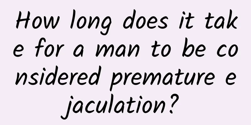 How long does it take for a man to be considered premature ejaculation?