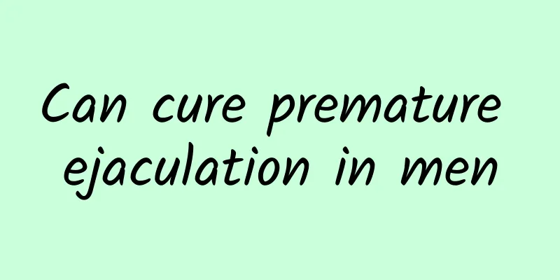 Can cure premature ejaculation in men