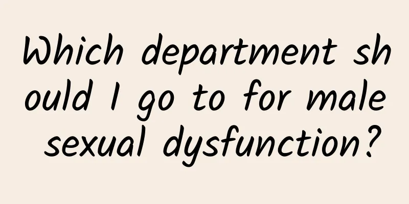 Which department should I go to for male sexual dysfunction?