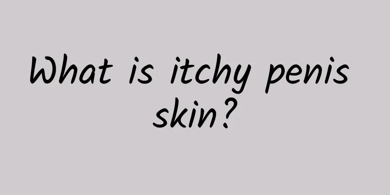 What is itchy penis skin?