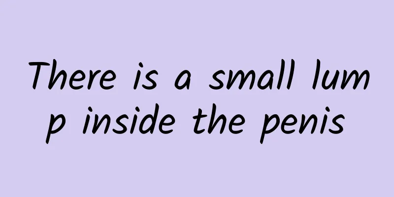 There is a small lump inside the penis