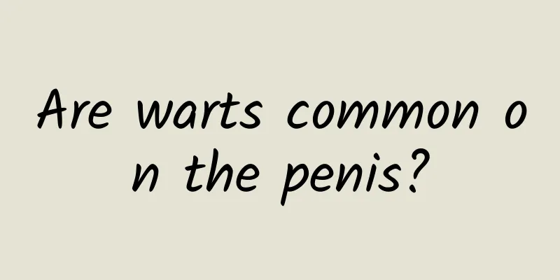 Are warts common on the penis?