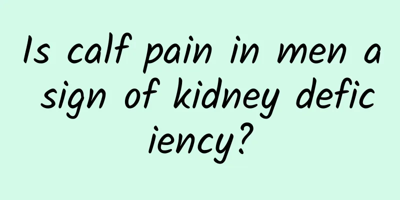Is calf pain in men a sign of kidney deficiency?