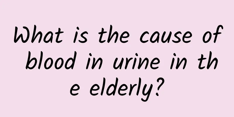 What is the cause of blood in urine in the elderly?