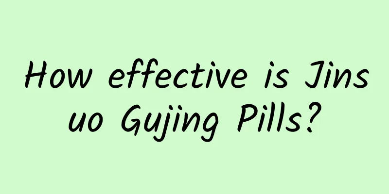 How effective is Jinsuo Gujing Pills?