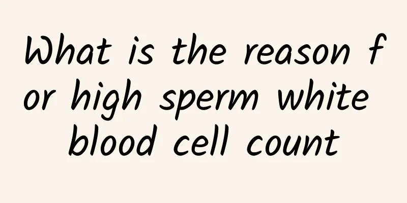 What is the reason for high sperm white blood cell count