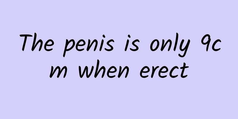 The penis is only 9cm when erect