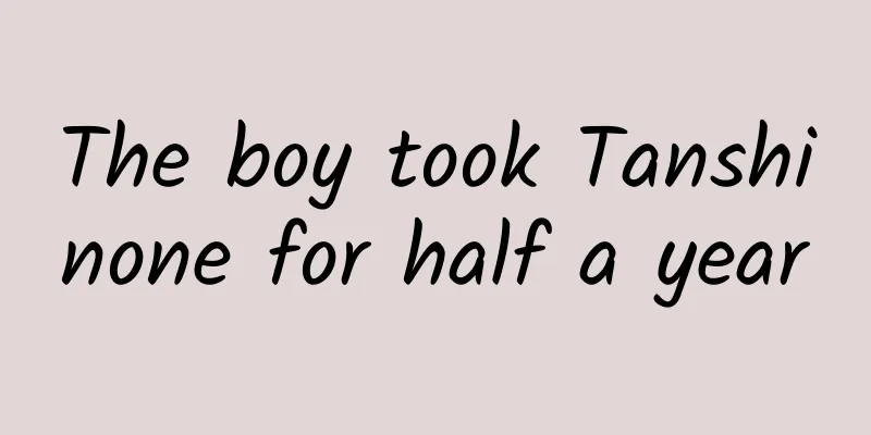 The boy took Tanshinone for half a year