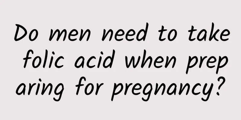 Do men need to take folic acid when preparing for pregnancy?