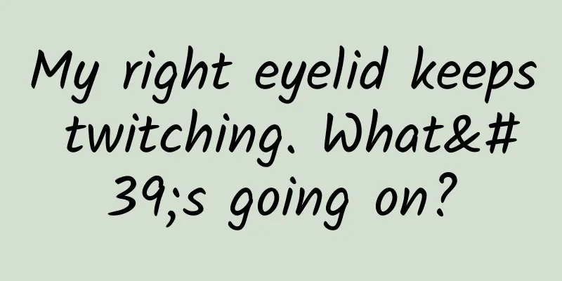 My right eyelid keeps twitching. What's going on?
