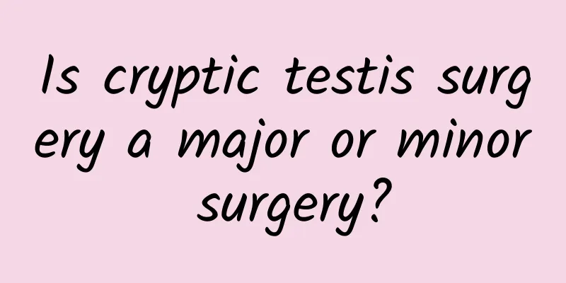 Is cryptic testis surgery a major or minor surgery?
