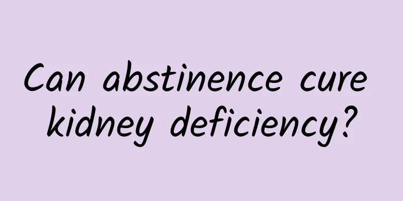 Can abstinence cure kidney deficiency?