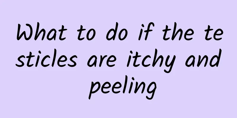 What to do if the testicles are itchy and peeling