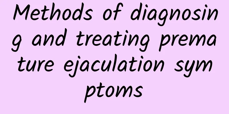 Methods of diagnosing and treating premature ejaculation symptoms