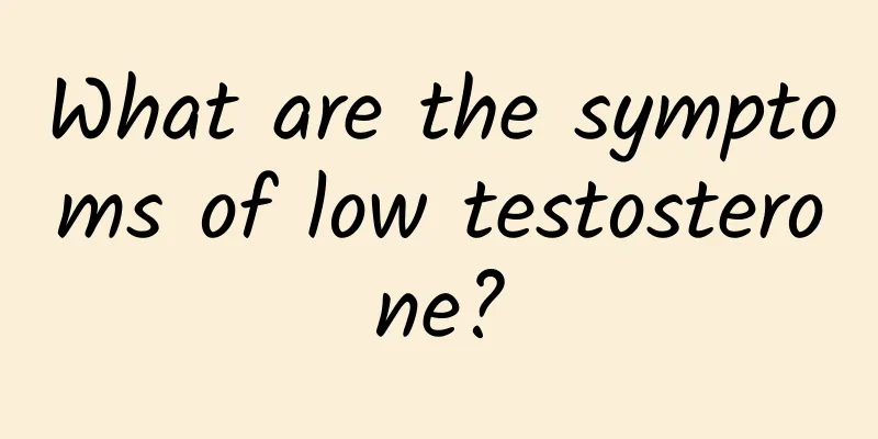 What are the symptoms of low testosterone?