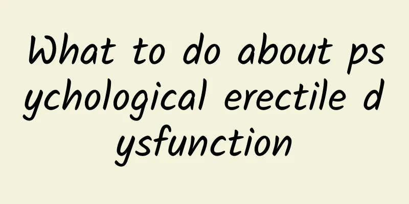 What to do about psychological erectile dysfunction