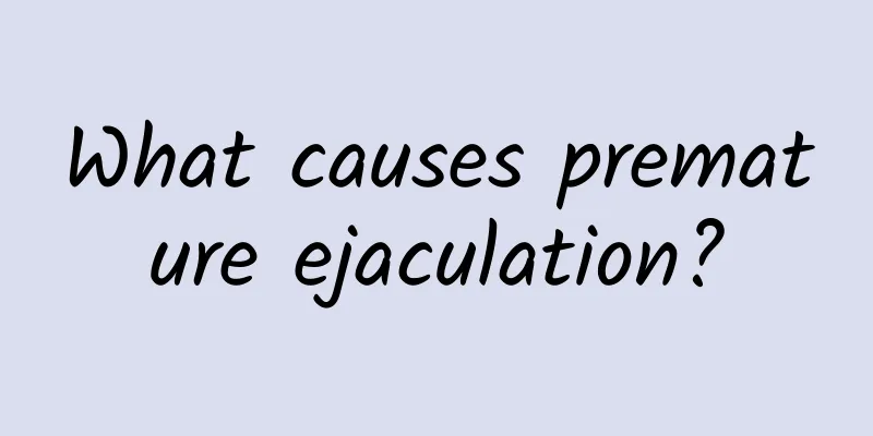 What causes premature ejaculation?