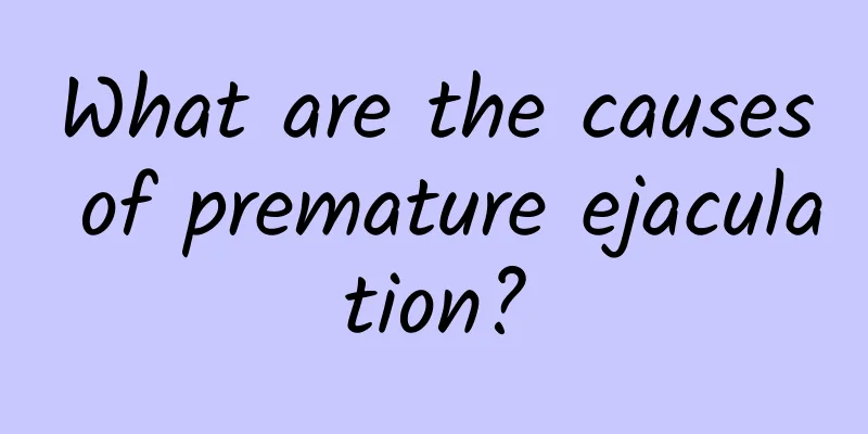 What are the causes of premature ejaculation?