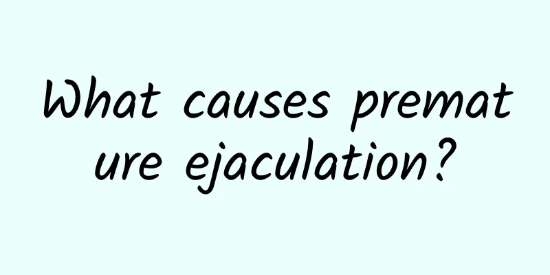 What causes premature ejaculation?