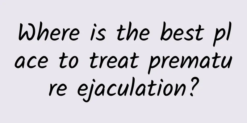 Where is the best place to treat premature ejaculation?