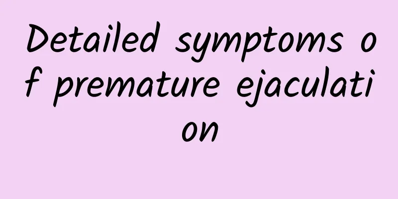 Detailed symptoms of premature ejaculation