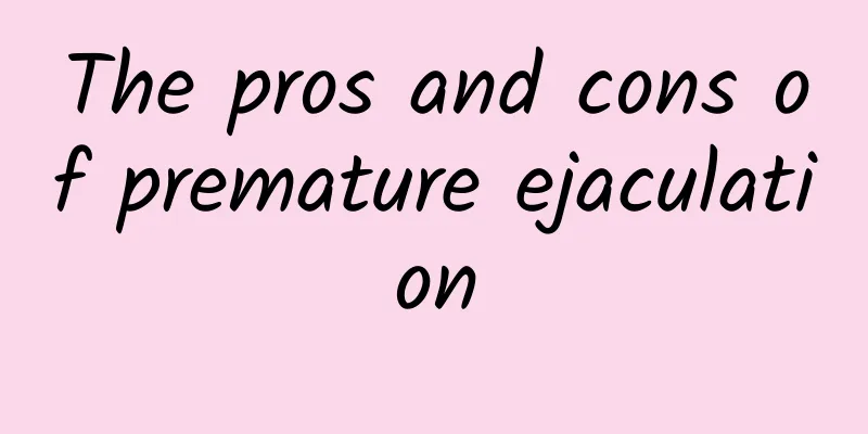 The pros and cons of premature ejaculation