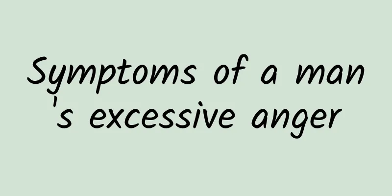 Symptoms of a man's excessive anger