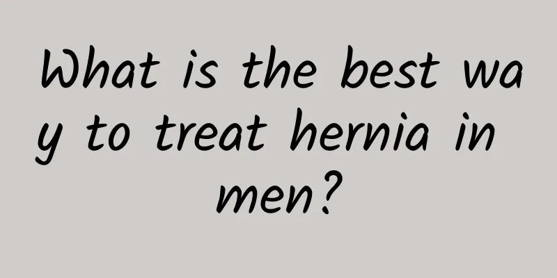 What is the best way to treat hernia in men?