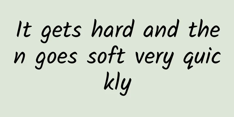 It gets hard and then goes soft very quickly