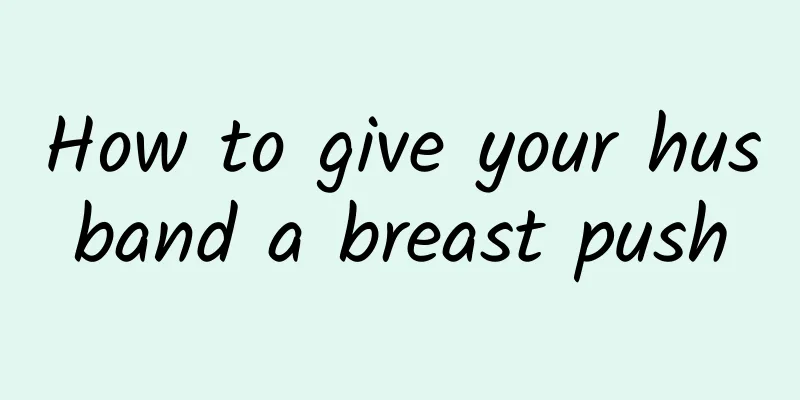 How to give your husband a breast push