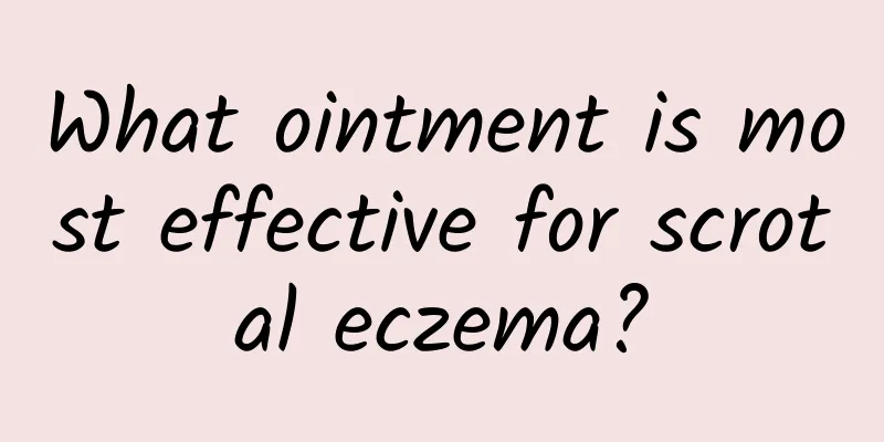 What ointment is most effective for scrotal eczema?