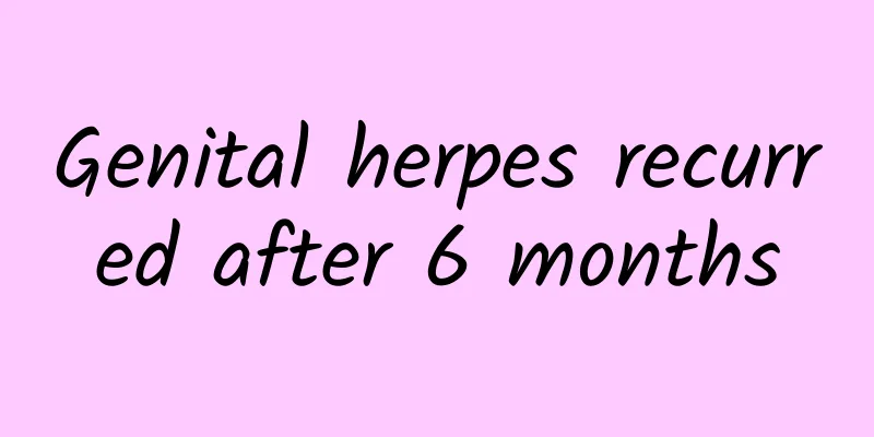Genital herpes recurred after 6 months