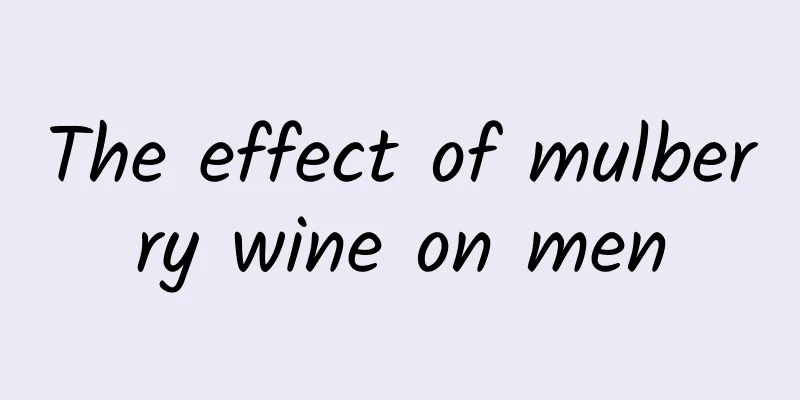 The effect of mulberry wine on men