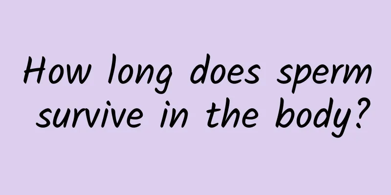 How long does sperm survive in the body?