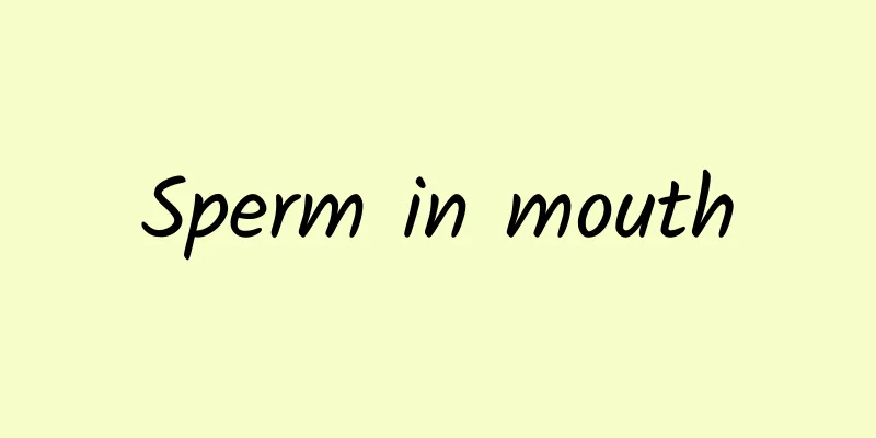 Sperm in mouth