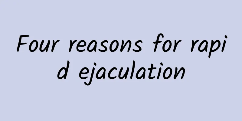 Four reasons for rapid ejaculation
