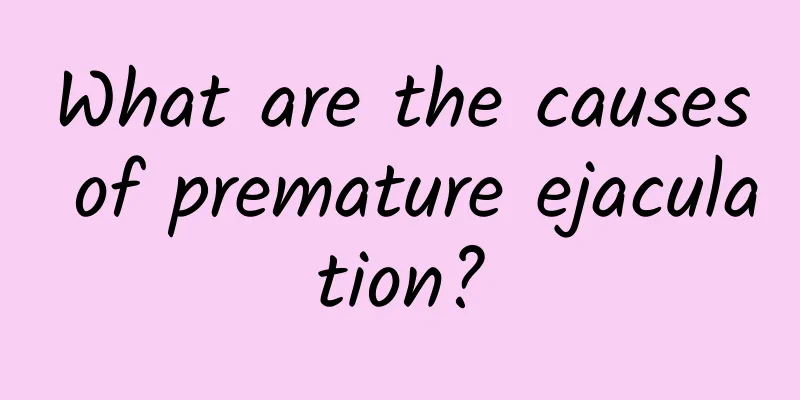 What are the causes of premature ejaculation?