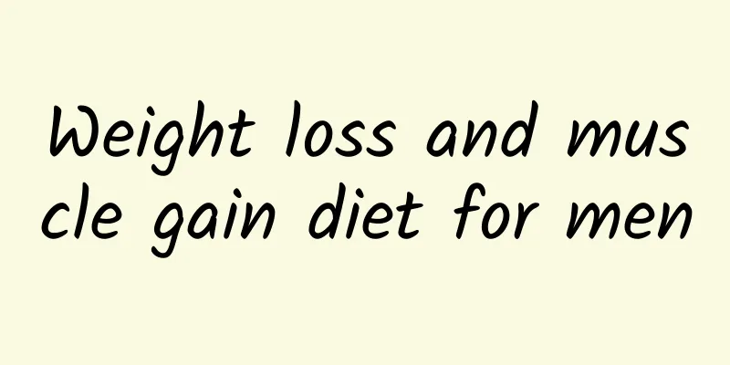 Weight loss and muscle gain diet for men