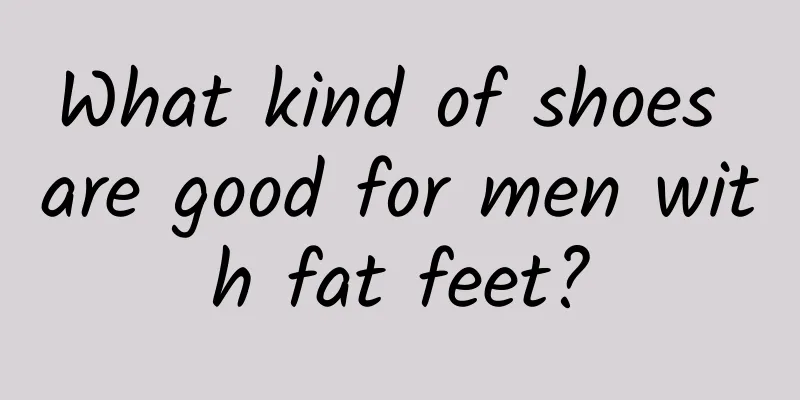 What kind of shoes are good for men with fat feet?