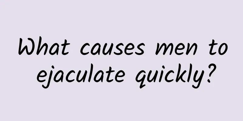 What causes men to ejaculate quickly?
