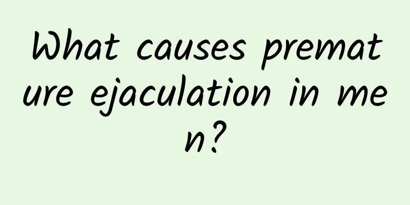 What causes premature ejaculation in men?
